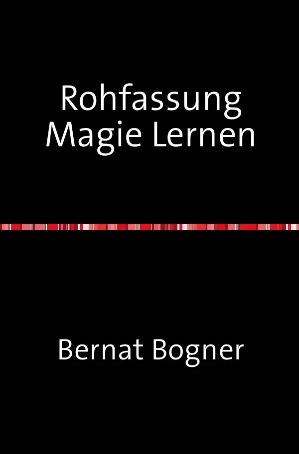 Cover: 9783741829161 | Rohfassung Magie Lernen | Bernat Bogner | Taschenbuch | 208 S. | 2016