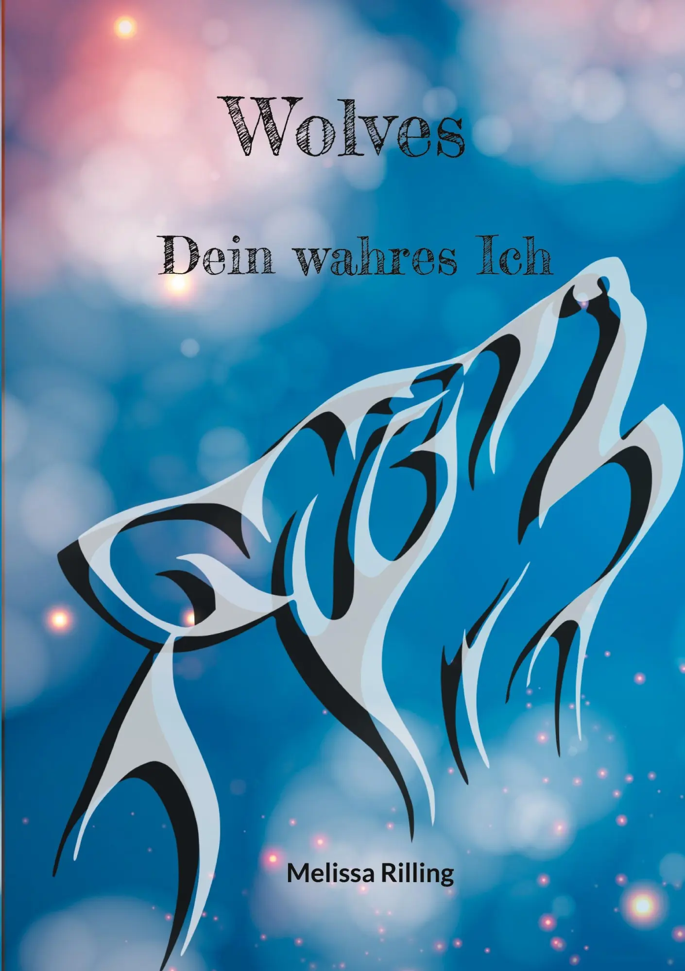Cover: 9783769339161 | Wolves | Dein wahres Ich | Melissa Rilling | Taschenbuch | 460 S.