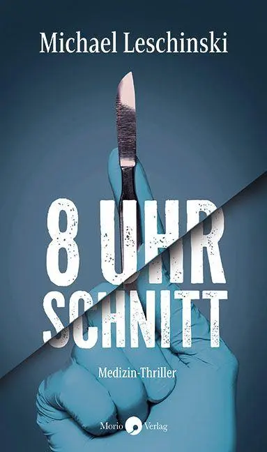 Cover: 9783949749261 | 8 Uhr - Schnitt | Medizin-Thriller | Michael Leschinski | Taschenbuch