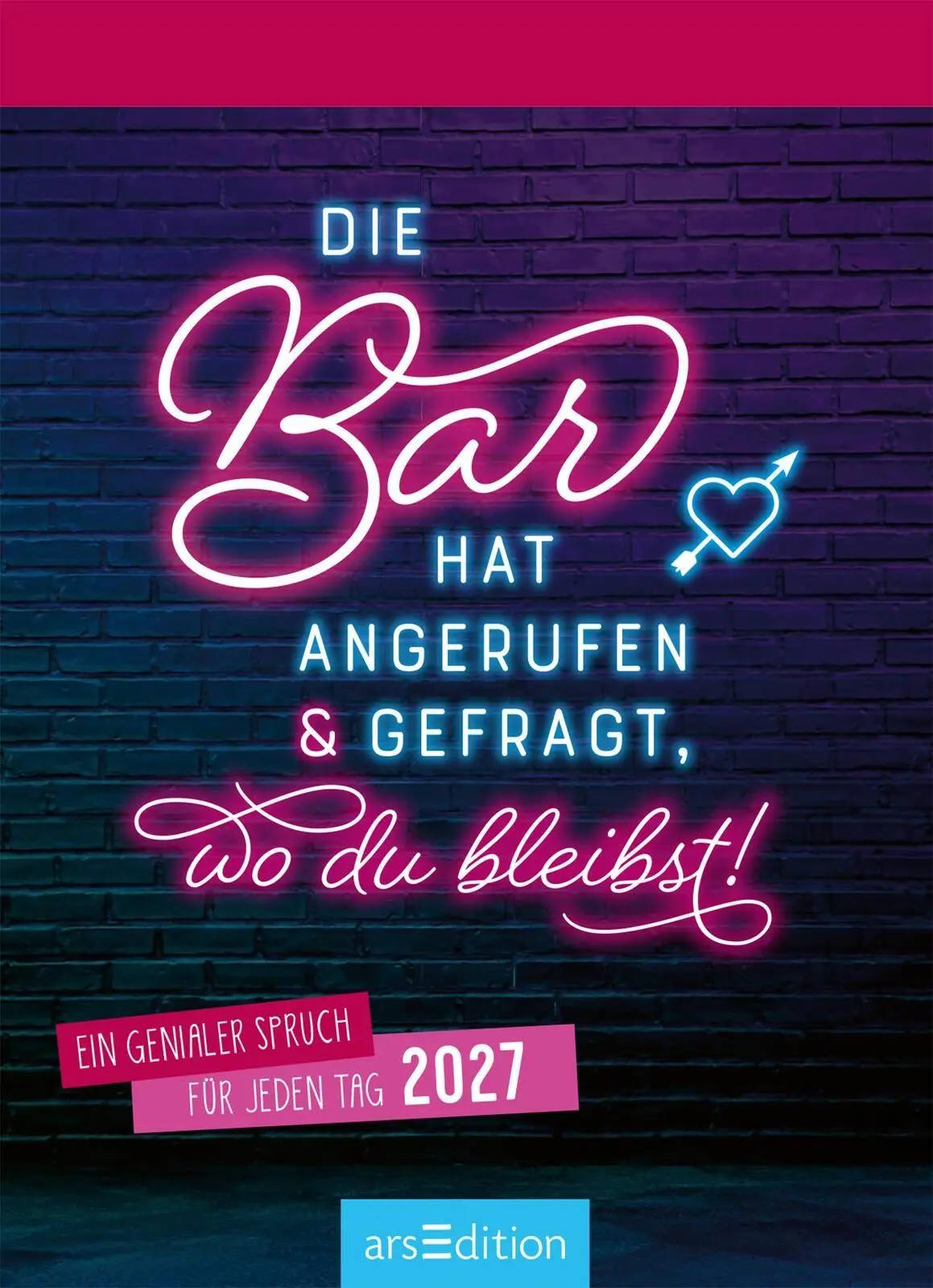 Bild: 4014489139461 | Abreißkalender Die Bar hat angerufen &amp; gefragt, wo du bleibst! 2027