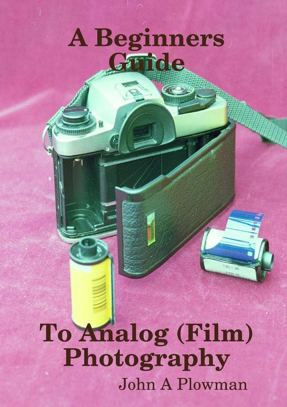 Cover: 9780244739461 | A Beginners Guide to Analog (Film) Photography | John A Plowman | Buch
