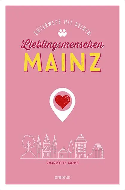 Cover: 9783740809461 | Mainz. Unterwegs mit deinen Lieblingsmenschen | Charlotte Mohs | Buch