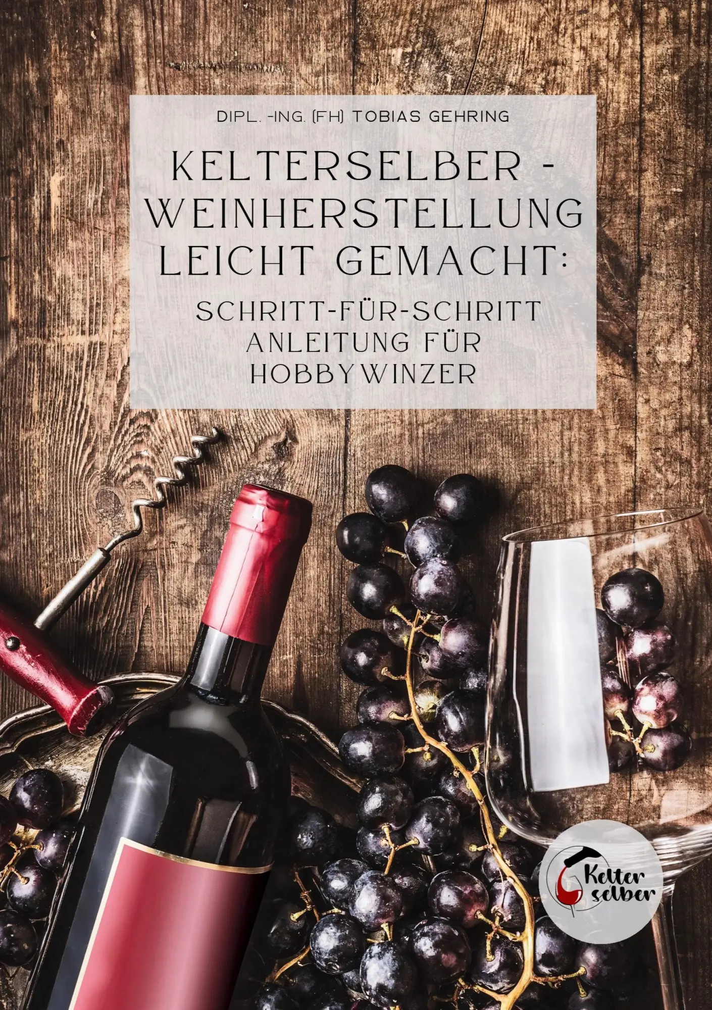 Cover: 9783759269461 | Kelterselber -Weinherstellung leicht gemacht: Schritt-für-Schritt...
