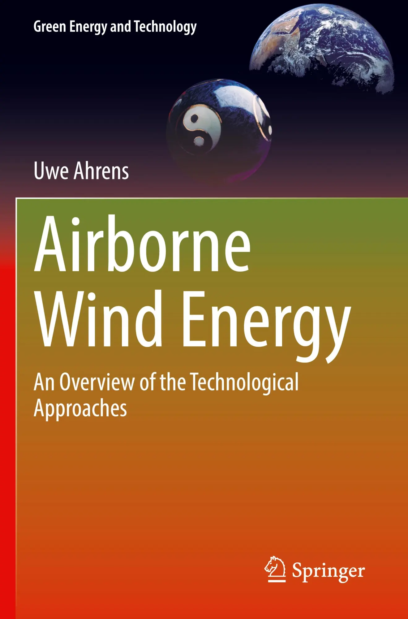Airborne Wind Energy: An Overview of the Technological Approaches (Green Energy and Technology)