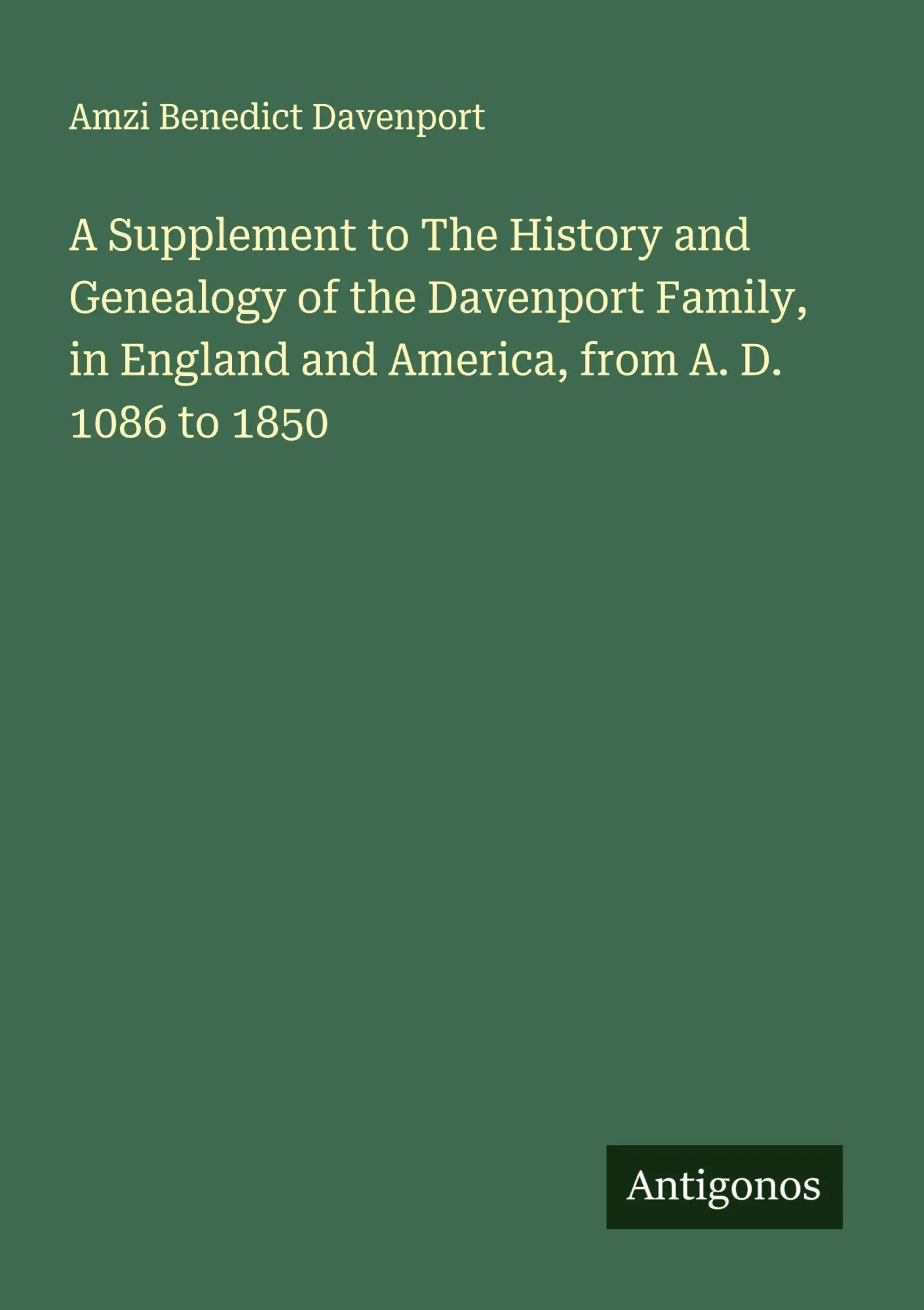 A Supplement to The History and Genealogy of the Davenport Family, in England and America, from A. D. 1086 to 1850