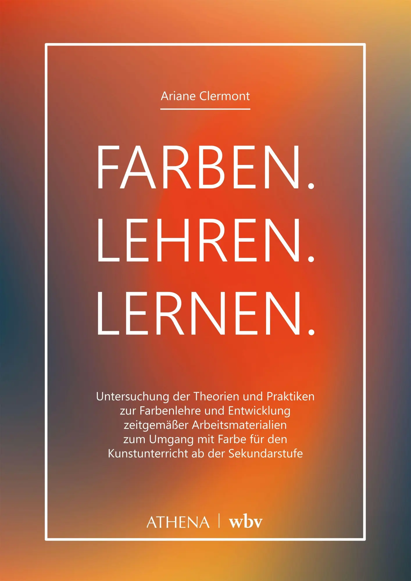 Cover: 9783763979561 | Farben. Lehren. Lernen. | Ariane Clermont | Taschenbuch | 302 S.