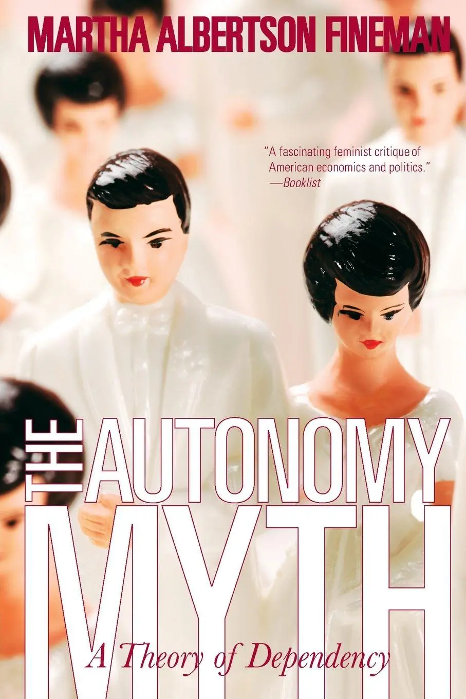 Cover: 9781565849761 | The Autonomy Myth | A Theory of Dependency | Martha Albertson Fineman