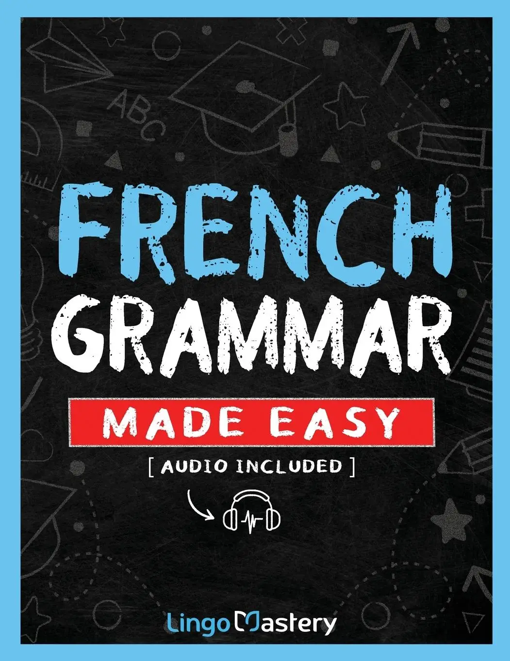 Cover: 9781951949761 | French Grammar Made Easy | Lingo Mastery | Taschenbuch | Englisch
