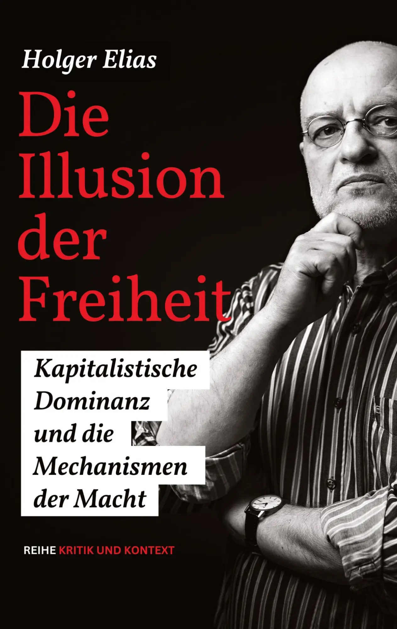 Cover: 9783384239761 | Die Illusion der Freiheit | Holger Elias | Taschenbuch | 268 S. | 2024