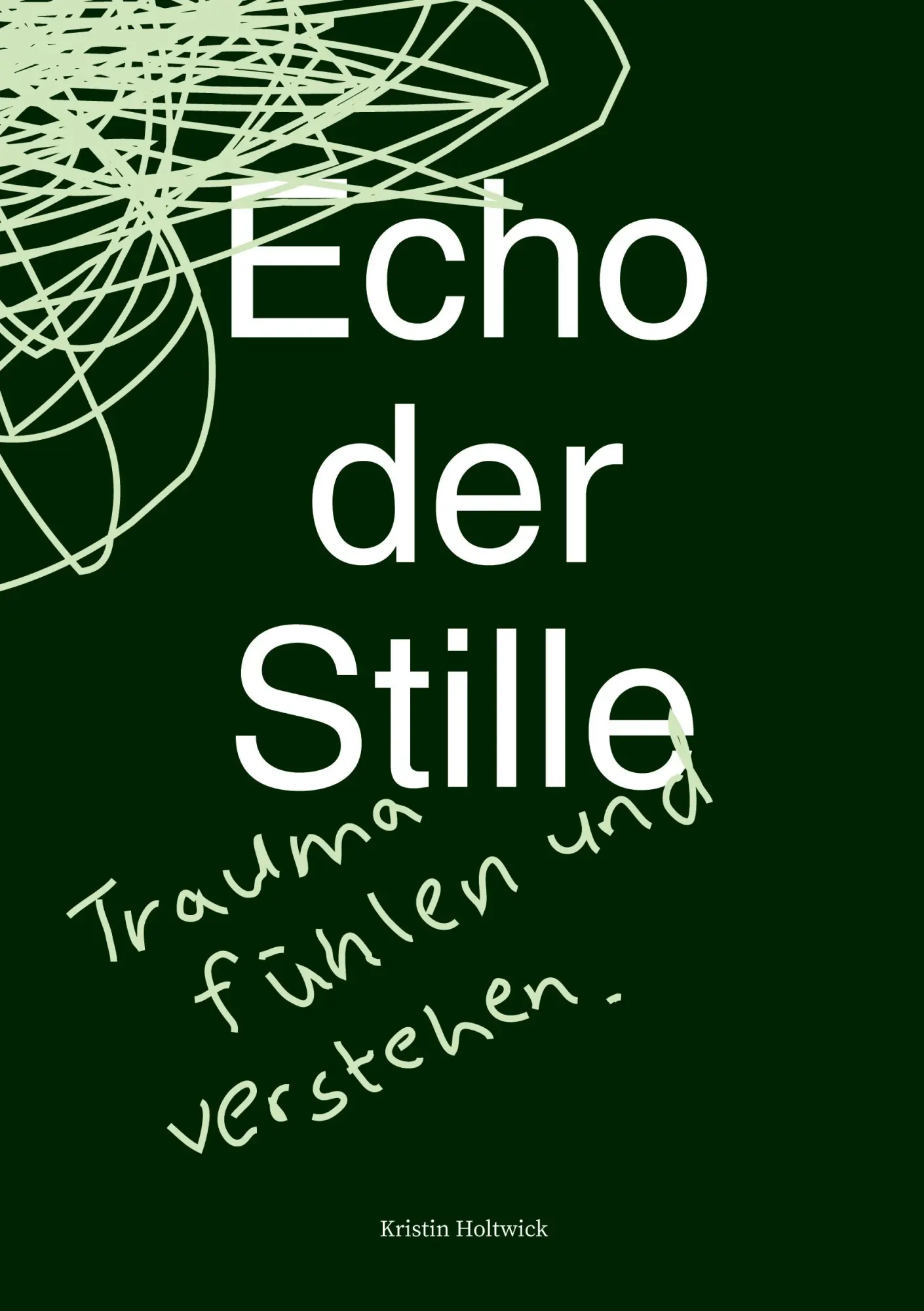Cover: 9783695719761 | Echo der Stille | Trauma fühlen und verstehen | Kristin Holtwick