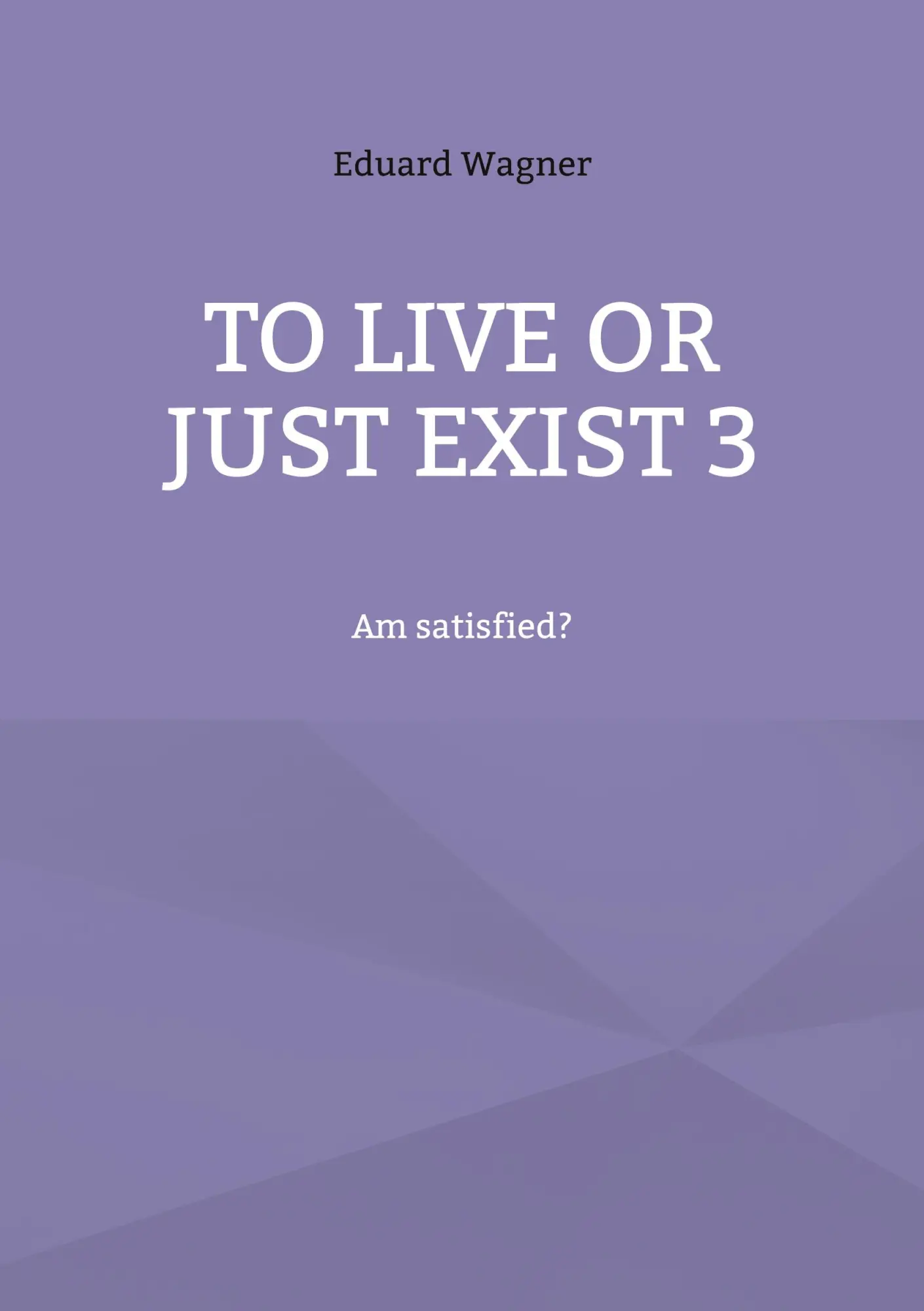 To live or just exist 3: Am satisfied? (Leben)