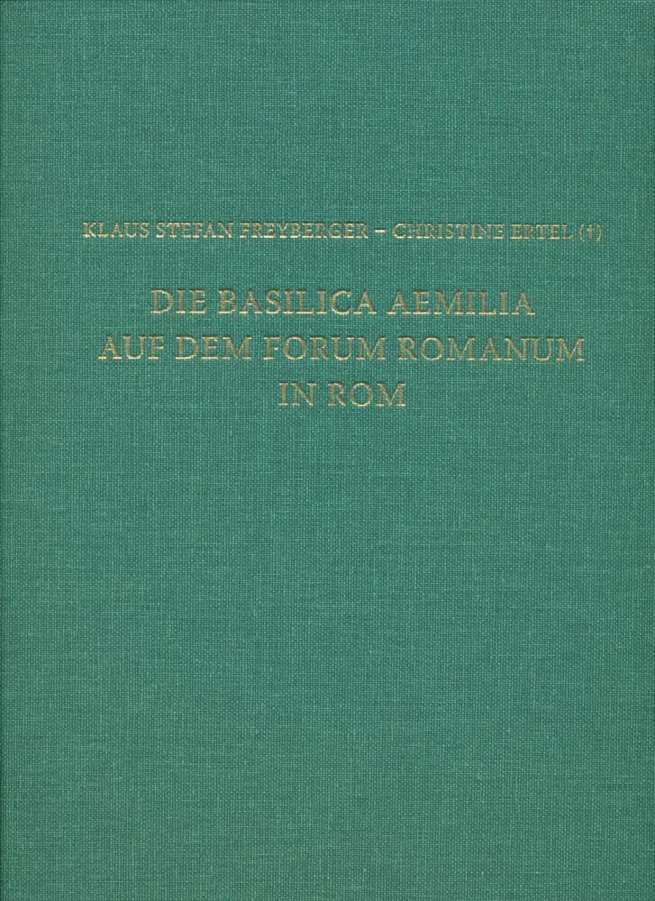 Cover: 9783895009761 | Die Basilica Aemilia auf dem Forum Romanum in Rom | Freyberger (u. a.)