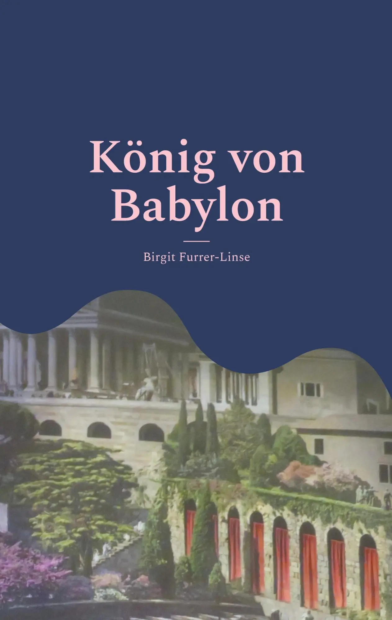 Cover: 9783695189861 | König von Babylon | Nabopolassar und Nebukadnezar | Furrer-Linse