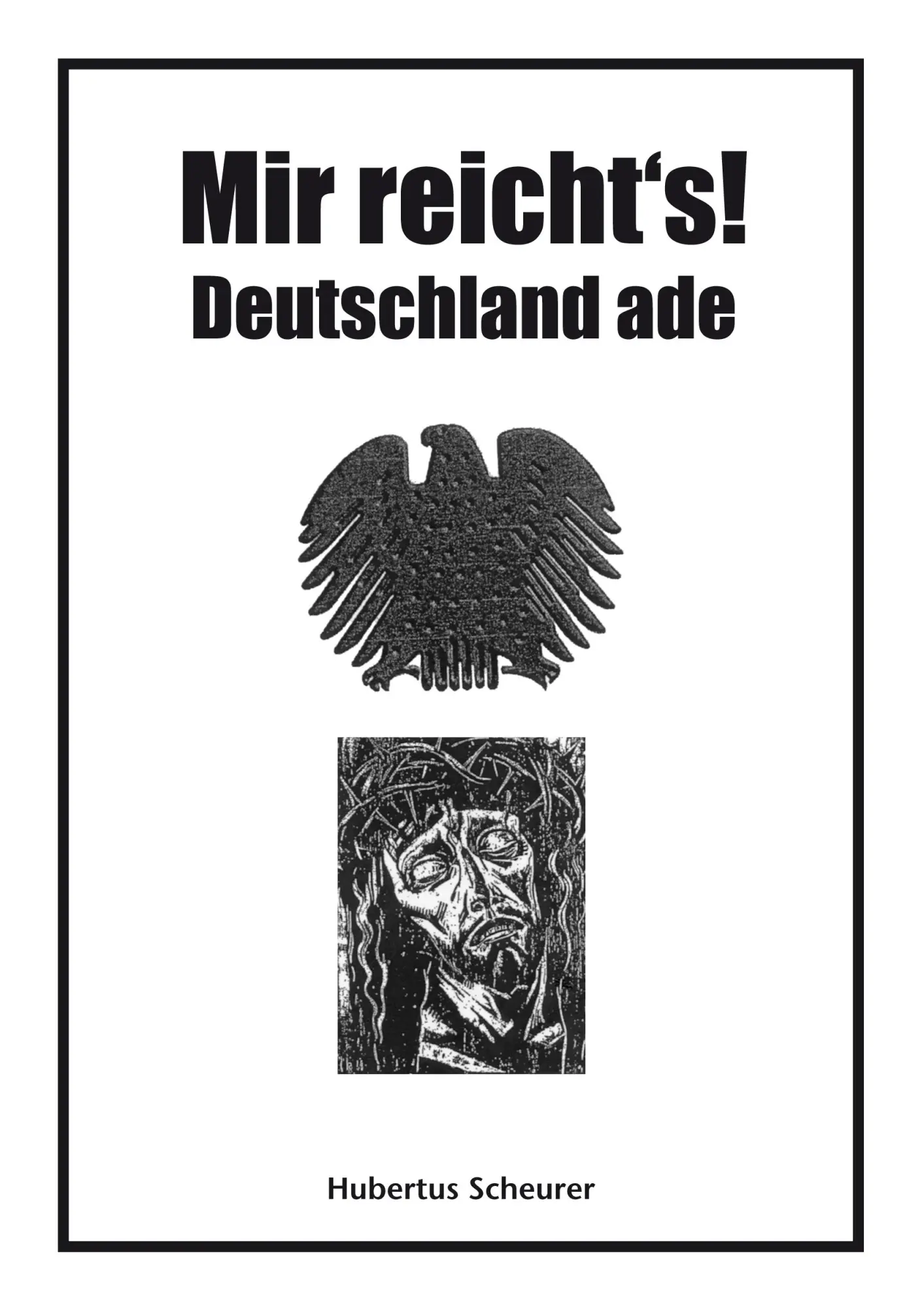 Cover: 9783833479861 | Mir reicht's! Deutschland ade | Hubertus Scheurer | Taschenbuch | 2007