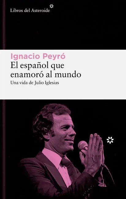 Cover: 9788419089861 | El Espanol Que Enamoro Al Mundo. Una Vida de Julio Iglesias | Peyro