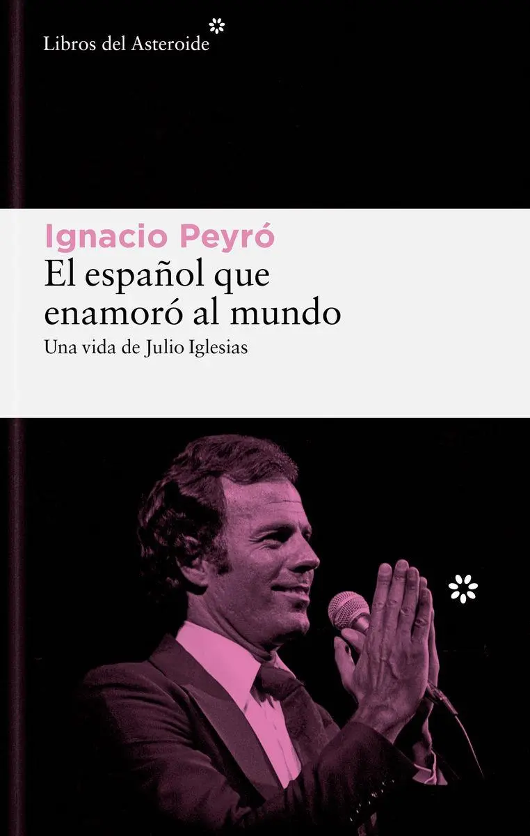 Bild: 9788419089861 | El Espanol Que Enamoro Al Mundo. Una Vida de Julio Iglesias | Peyro
