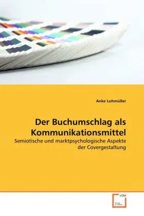 Cover: 9783639049961 | Der Buchumschlag als Kommunikationsmittel | Anke Lohmüller | Buch