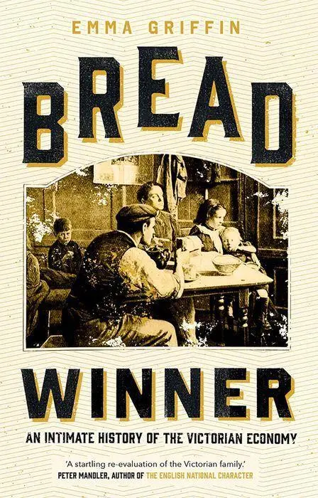 Cover: 9780300230062 | Bread Winner | An Intimate History of the Victorian Economy | Griffin