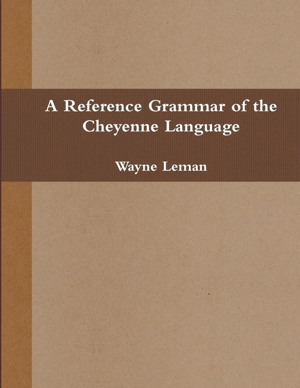 Cover: 9781105650062 | A Reference Grammar of the Cheyenne Language | Wayne Leman | Buch