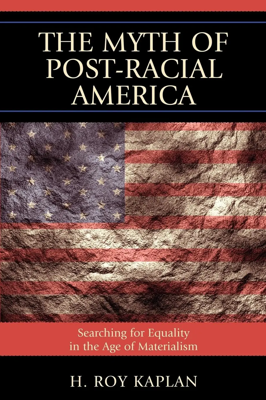 Cover: 9781610480062 | The Myth of Post-Racial America | H. Roy Kaplan | Taschenbuch | 2011