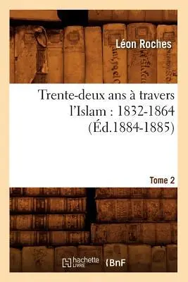 Cover: 9782012630062 | Trente-Deux ANS À Travers l'Islam (1832-1864). Tome 2 (Éd.1884-1885)