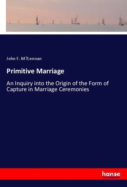 Cover: 9783348000062 | Primitive Marriage | John F. M¿Lennan | Taschenbuch | Paperback | 2020
