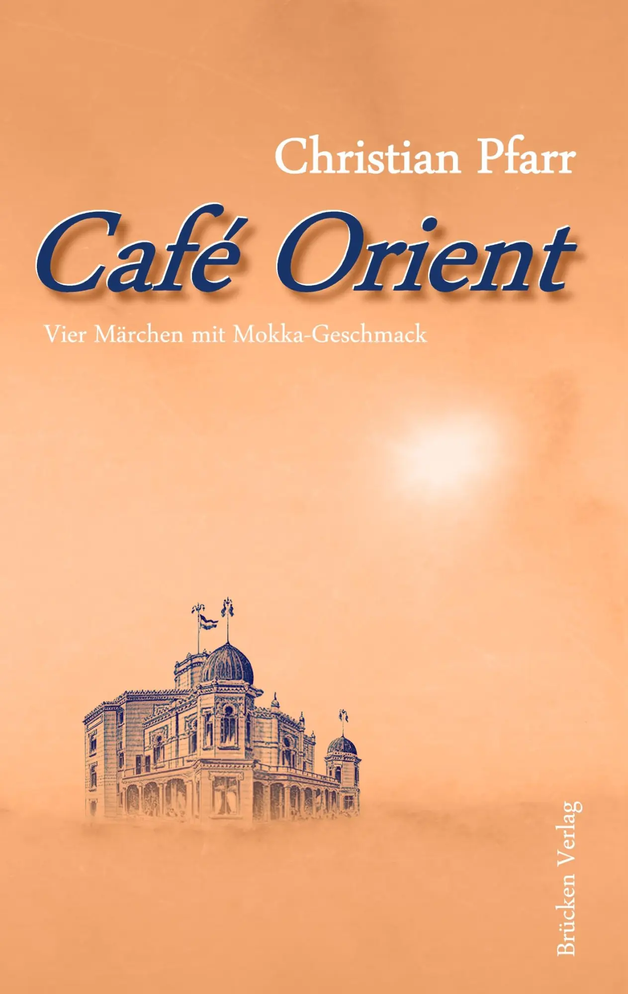 Cover: 9783944080062 | Café Orient | Vier Märchen mit Mokka-Geschmack | Christian Pfarr