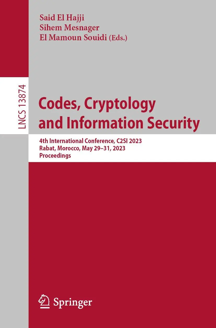 Codes, Cryptology and Information Security: 4th International Conference, C2SI 2023, Rabat, Morocco, May 29–31, 2023, Proceedings (Lecture Notes in Computer Science, 13874, Band 13874)