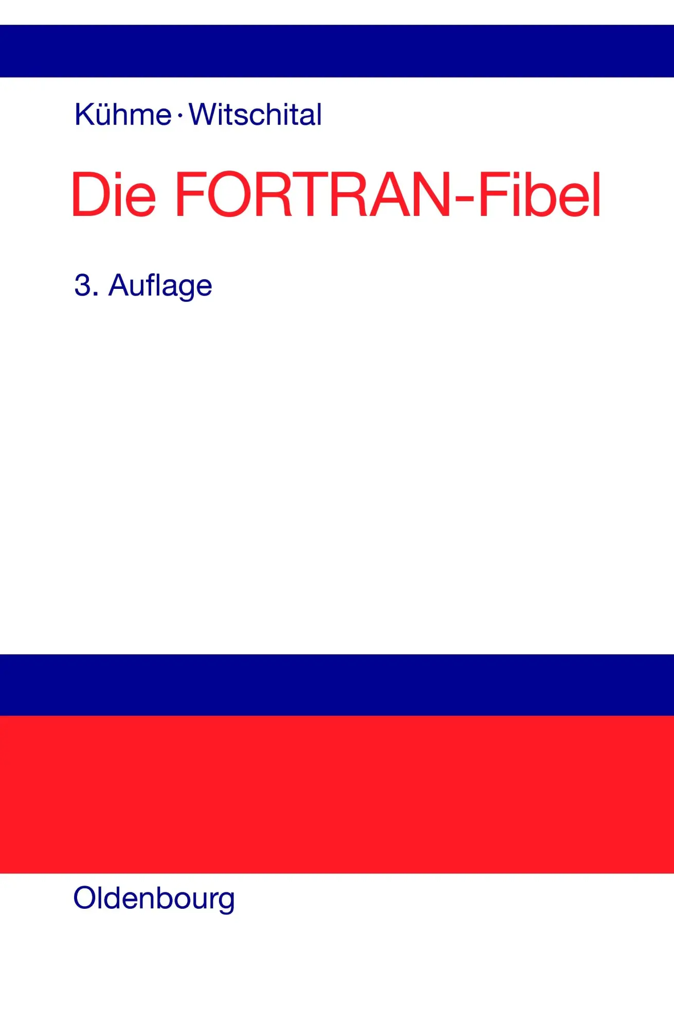 Cover: 9783486220162 | Die FORTRAN-Fibel | Peter Witschital (u. a.) | Taschenbuch | Deutsch