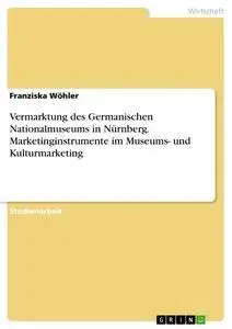 Cover: 9783668620162 | Vermarktung des Germanischen Nationalmuseums in Nürnberg....
