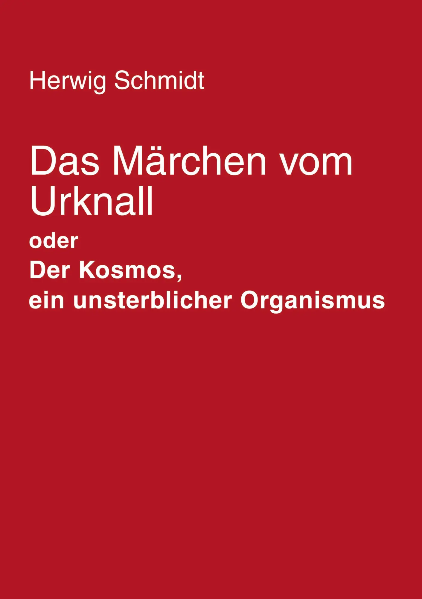 Cover: 9783833400162 | Das Märchen vom Urknall | Der Kosmos, ein unsterblicher Organismus