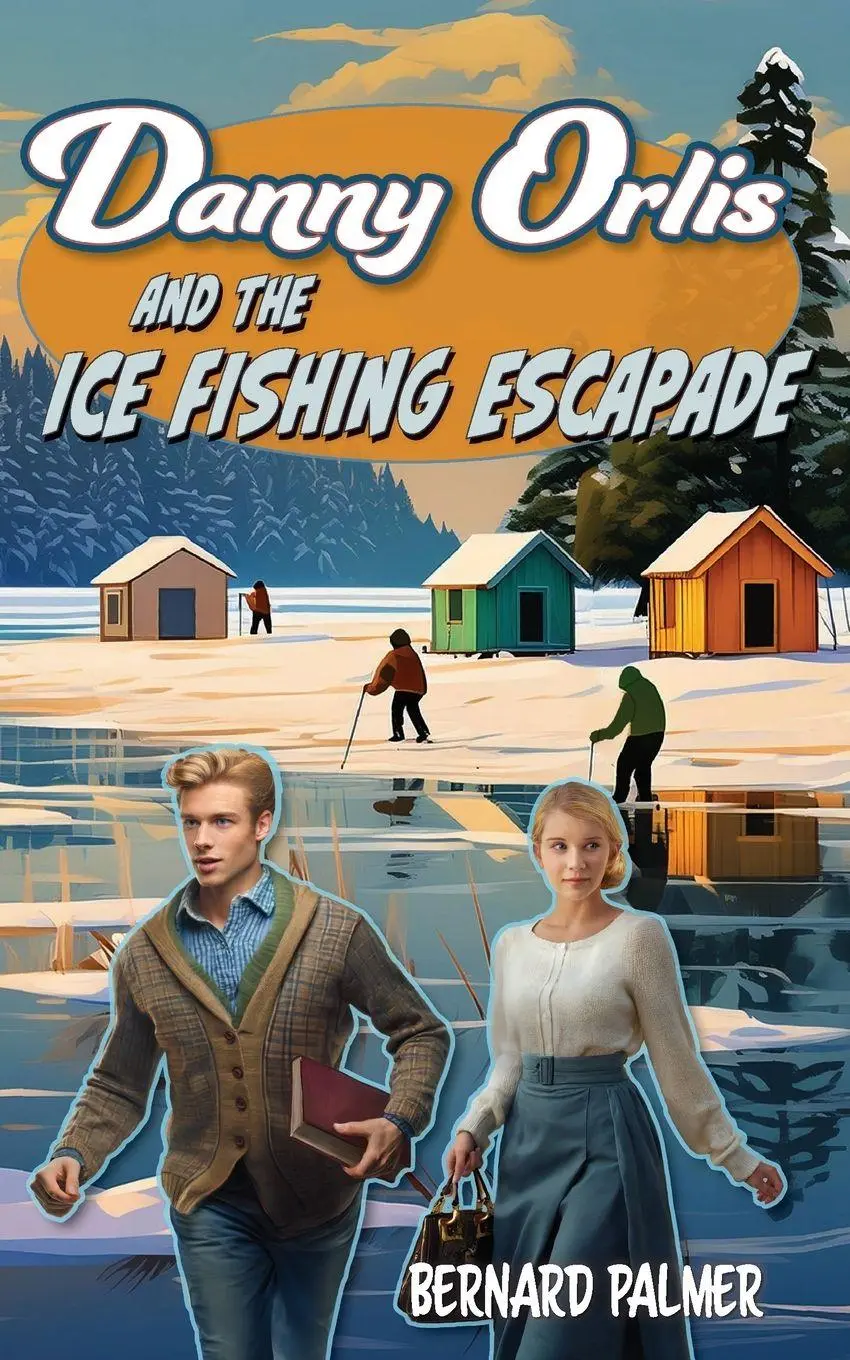 Cover: 9798889360162 | Danny Orlis and the Ice Fishing Escapade | Bernard Palmer | Buch