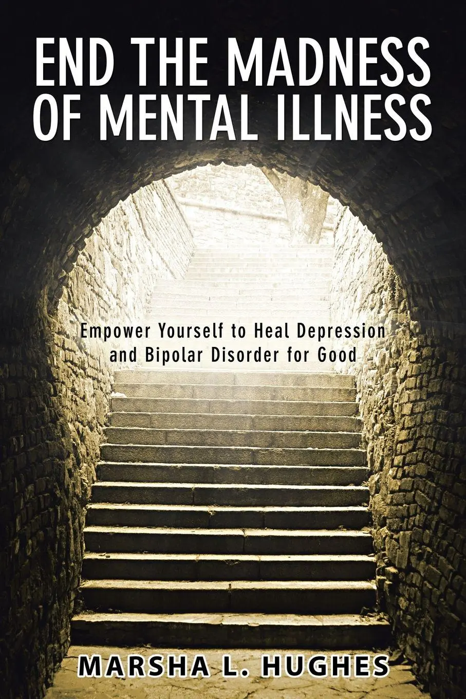 Cover: 9781504380362 | End the Madness of Mental Illness | Marsha L. Hughes | Taschenbuch