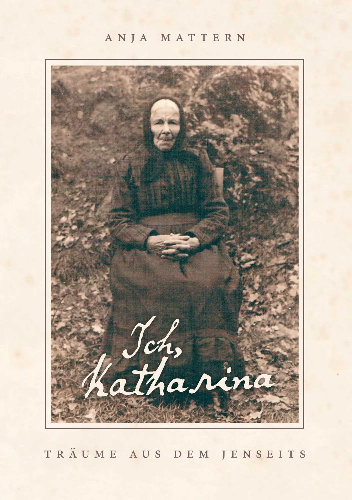 Cover: 9783844820362 | Ich, Katharina | Träume aus dem Jenseits | Anja Mattern | Taschenbuch