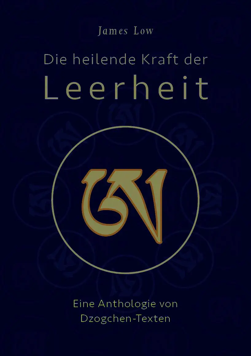 Cover: 9783942380362 | Die heilende Kraft der Leerheit | Eine Anthologie von Dzogchen-Texten