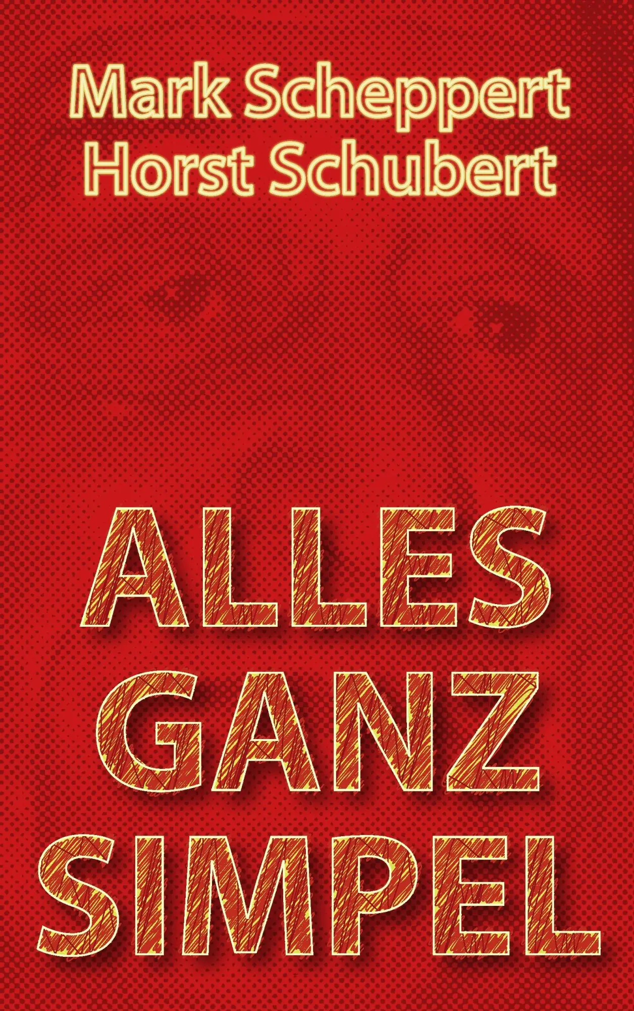 Cover: 9783842380462 | Alles ganz simpel | Mark Scheppert (u. a.) | Taschenbuch | 140 S.