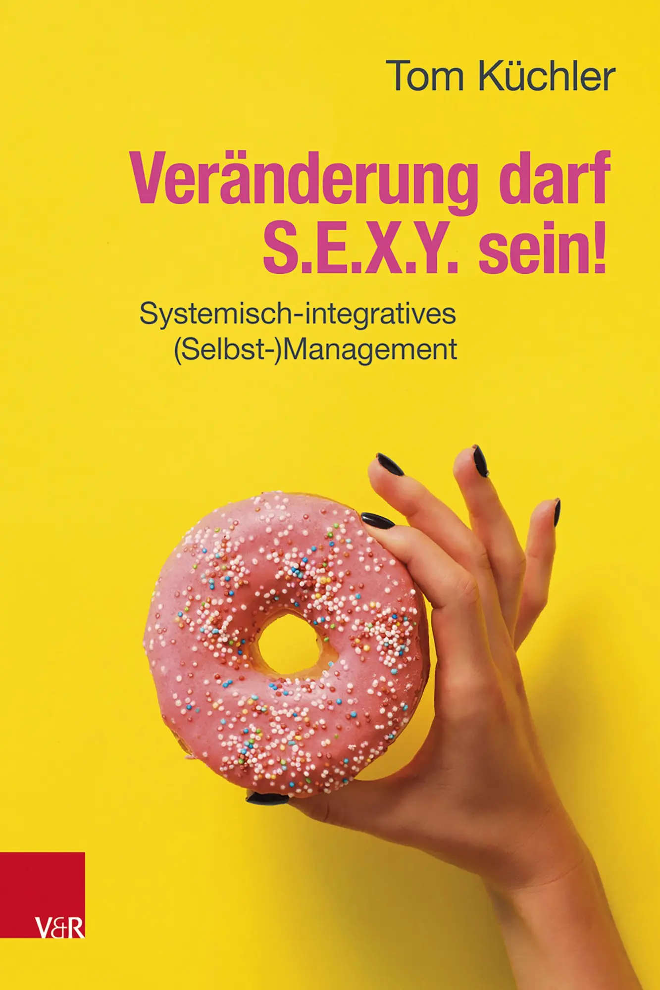 Cover: 9783525400562 | Veränderung darf S.E.X.Y. sein! | Tom Küchler | Taschenbuch | 128 S.