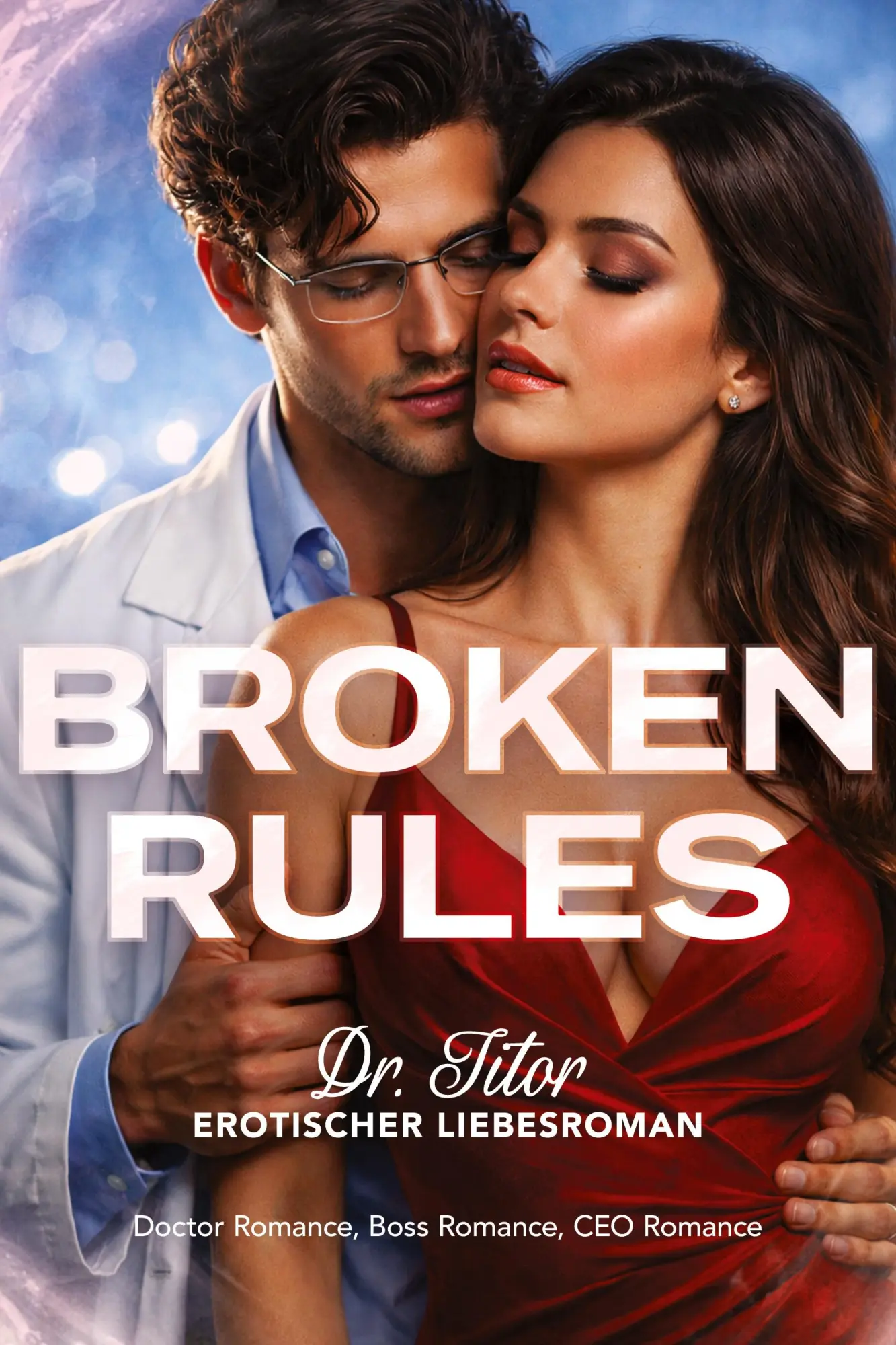 Cover: 9783757610562 | Broken Rules: Dr. Titor - Erotischer Liebesroman: Doctor Romance,...