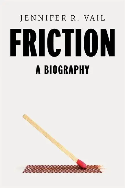 Cover: 9780674290662 | Friction | A Biography | Jennifer R Vail | Buch | Englisch | 2026