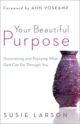 Cover: 9780764210662 | Your Beautiful Purpose | Susie Larson | Taschenbuch | Englisch | 2013