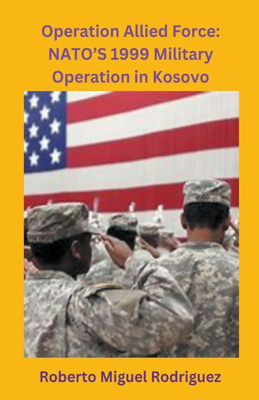 Cover: 9798223550662 | Operation Allied Force | NATO's 1999 Military Operation in Kosovo