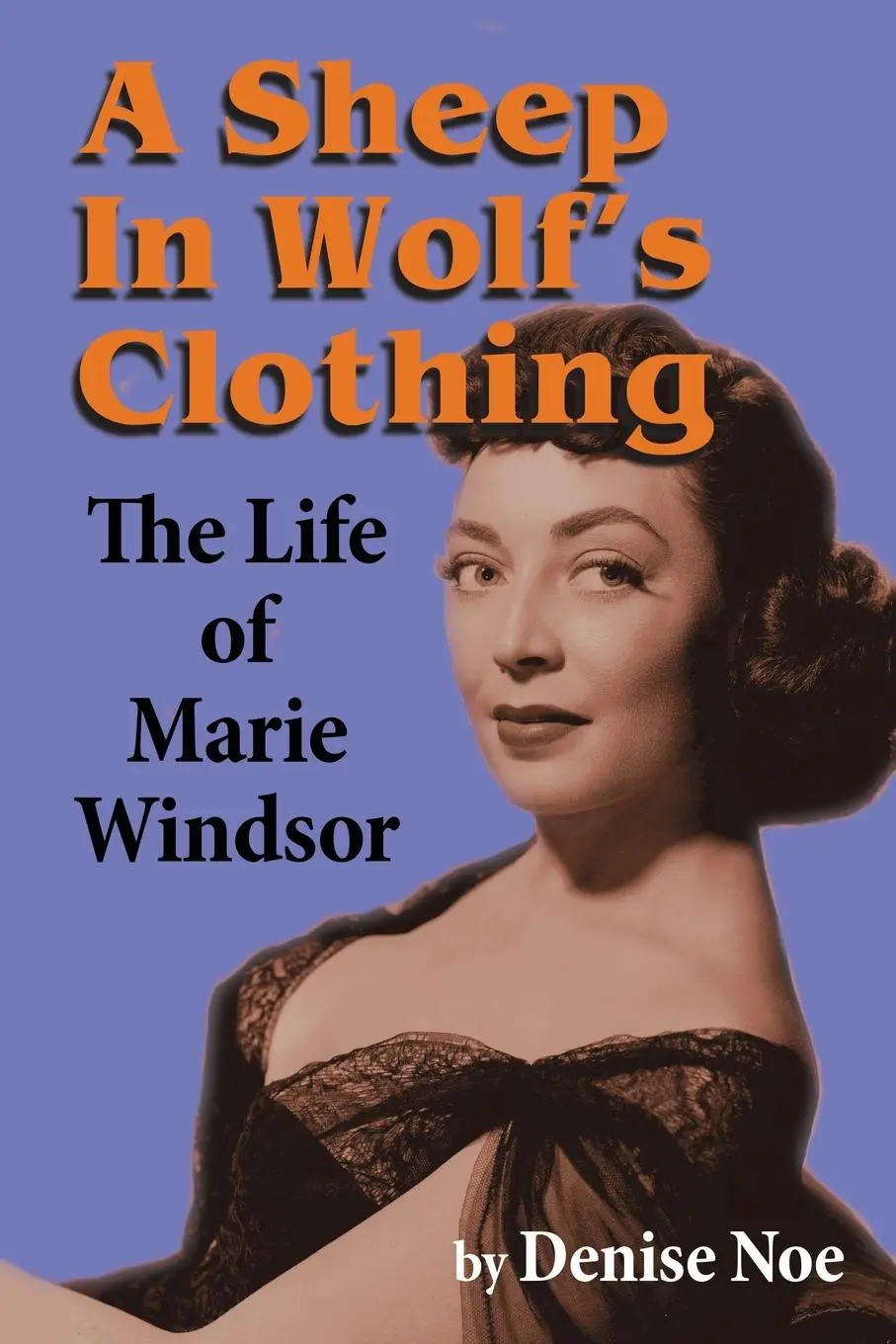 Cover: 9798887710662 | A Sheep in Wolf's Clothing | The Life of Marie Windsor | Denise Noe