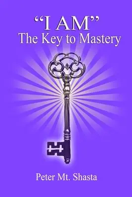 Cover: 9781087940762 | "I AM" the Key to Mastery | Peter Mt Shasta | Taschenbuch | Englisch