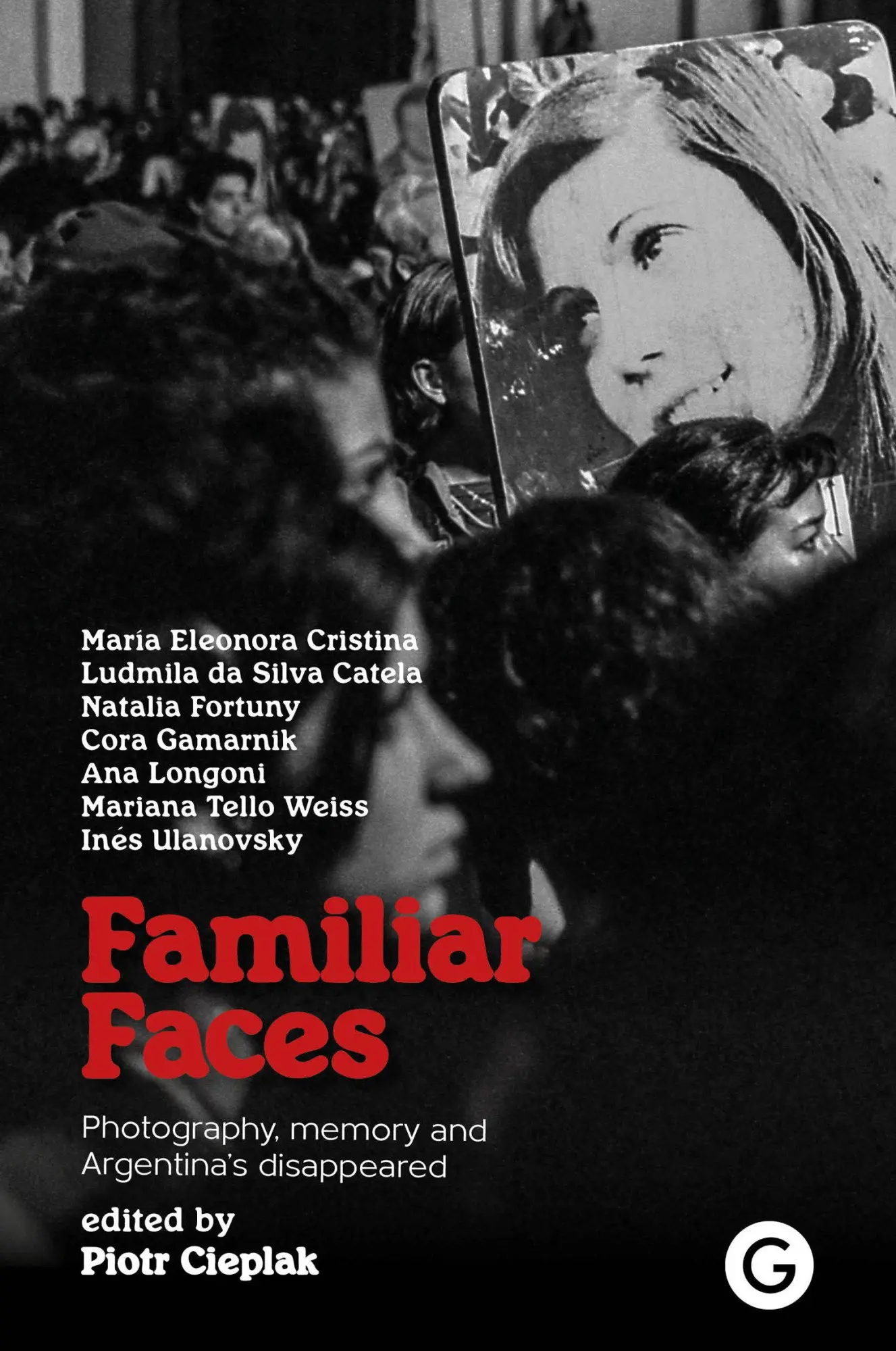 Cover: 9781913380762 | Familiar Faces | Photography, Memory, and Argentina's Disappeared