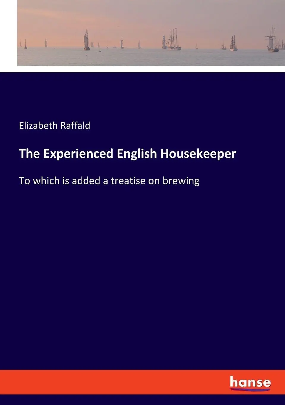 The Experienced English Housekeeper - Elizabeth Raffald Kartoniert (TB)