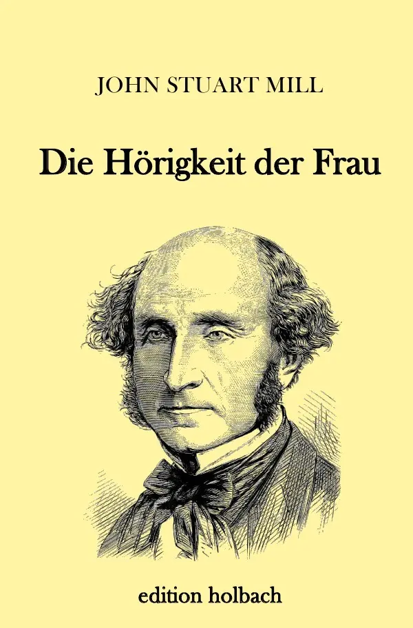Cover: 9783745020762 | Die Hörigkeit der Frau | John Stuart Mill | Taschenbuch | 112 S.
