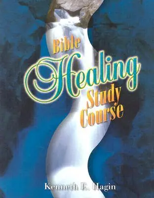 Cover: 9780892760862 | Bible Healing Study Course | Kenneth E Hagin | Taschenbuch | Englisch