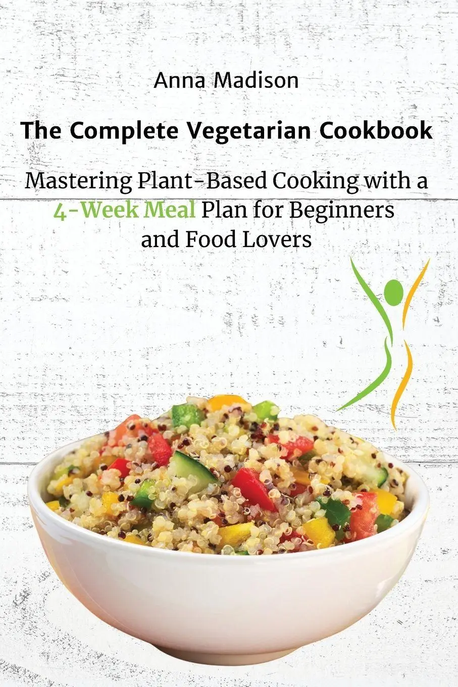 Cover: 9781803620862 | The Complete Vegetarian Cookbook | Anna Madison | Taschenbuch | 2024