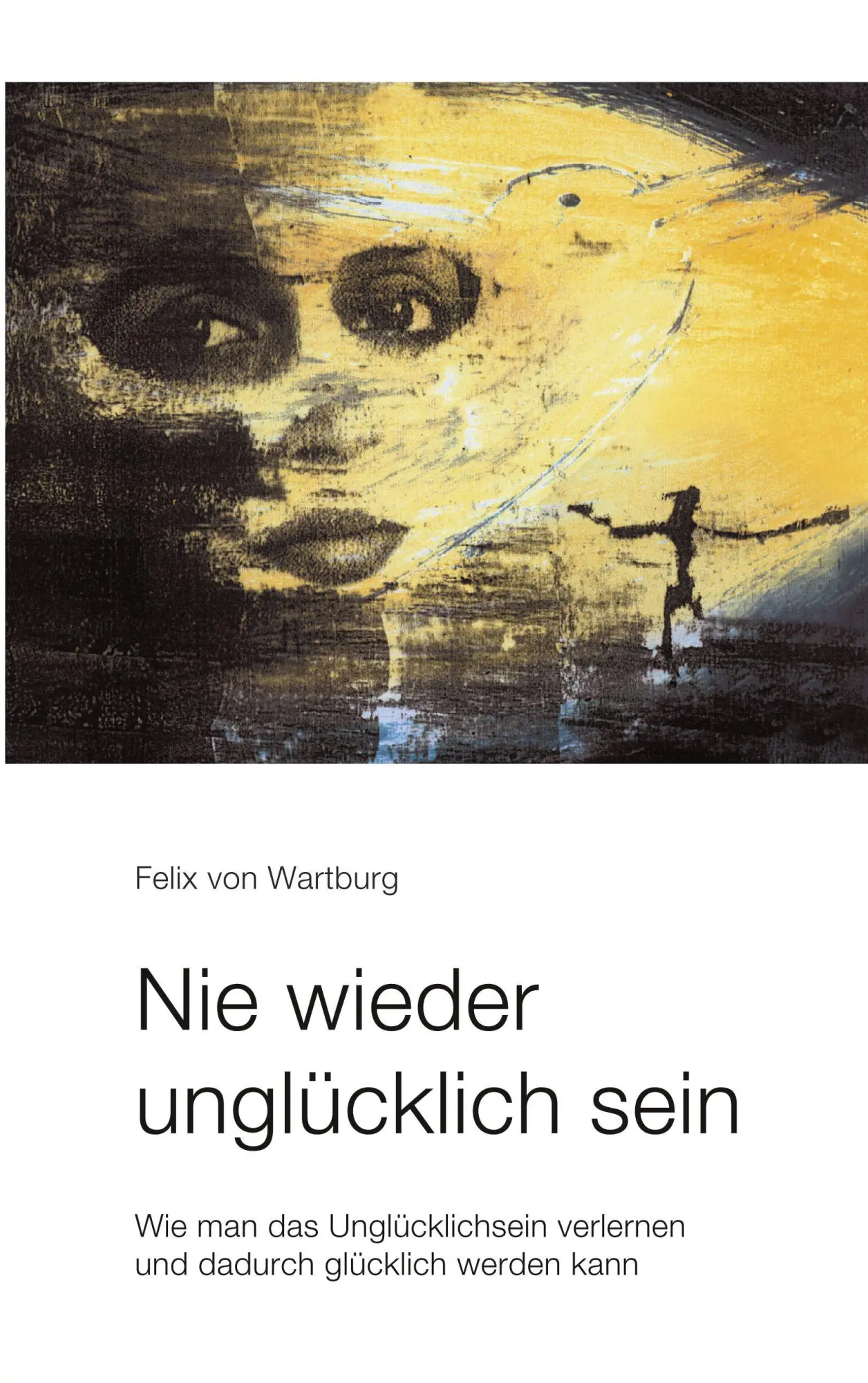 Nie wieder unglücklich sein