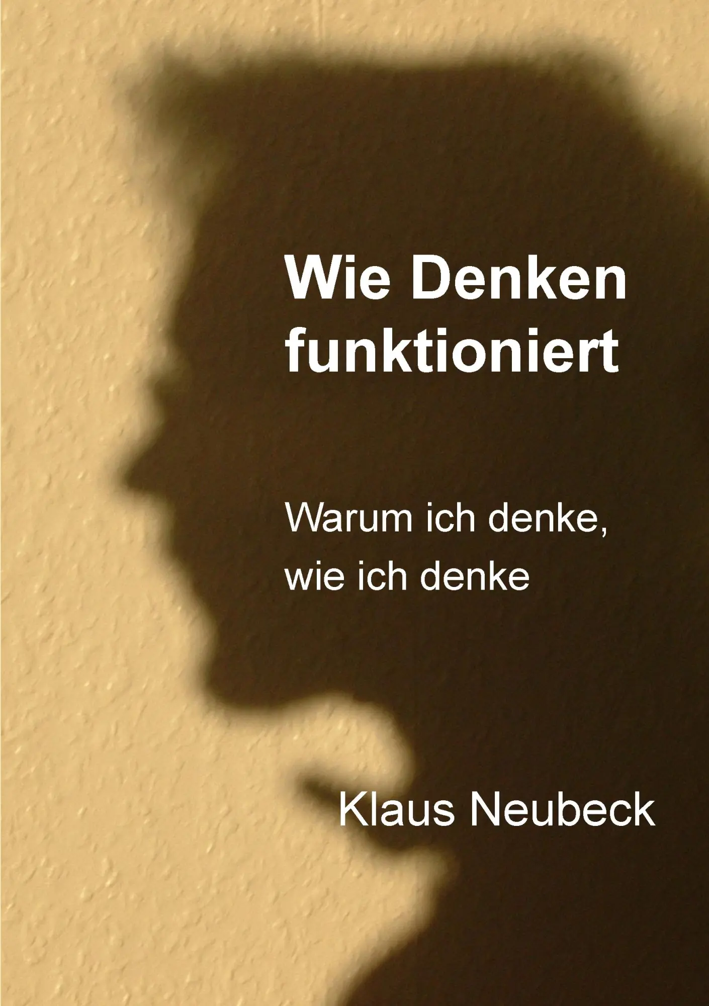 Cover: 9783743100862 | Wie Denken funktioniert | Warum ich denke, wie ich denke | Neubeck